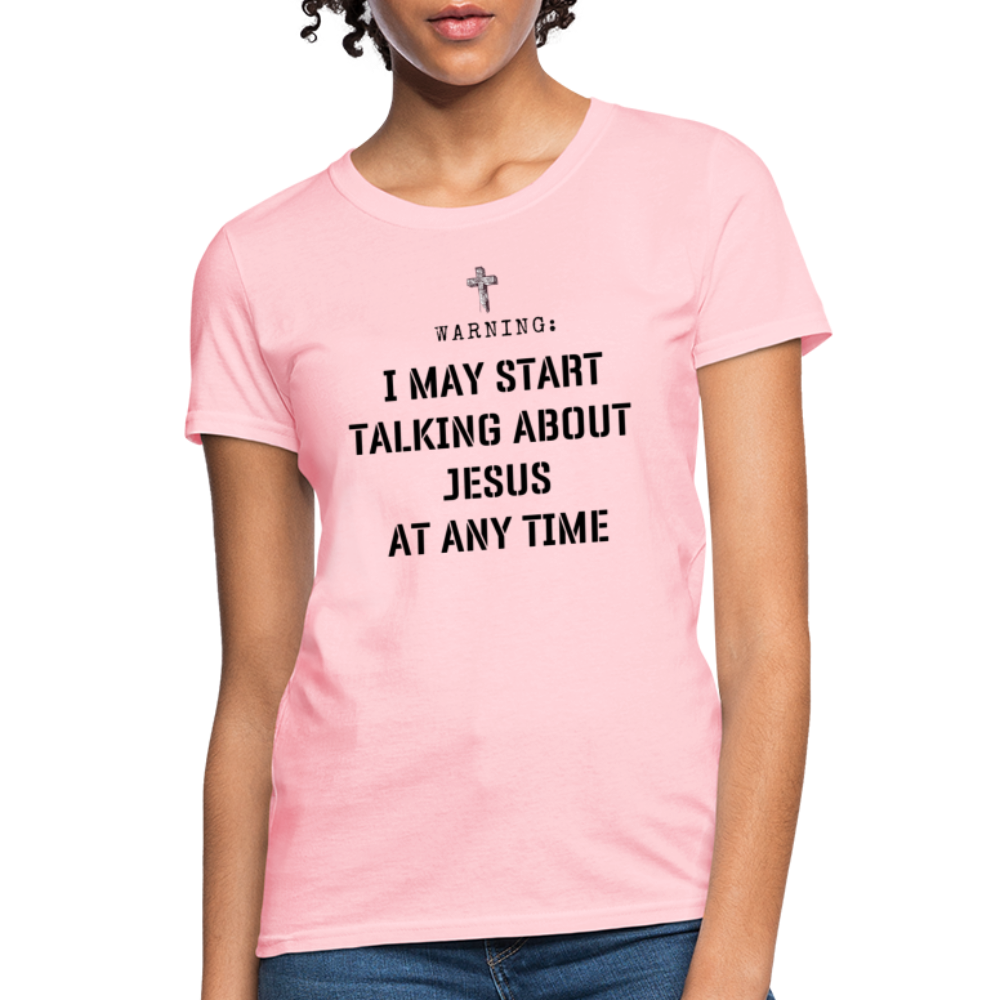 Warning I May Start Talking About Jesus Women's T-Shirt - pink