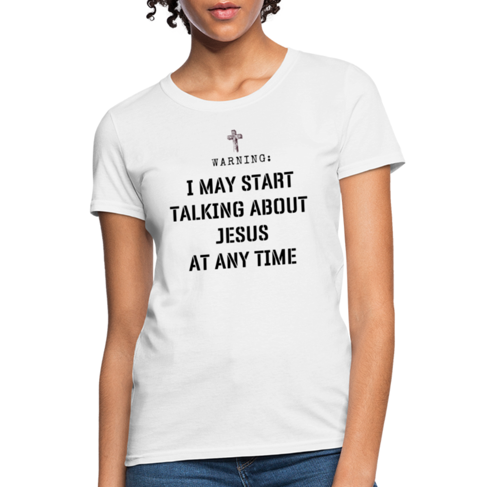 Warning I May Start Talking About Jesus Women's T-Shirt - white