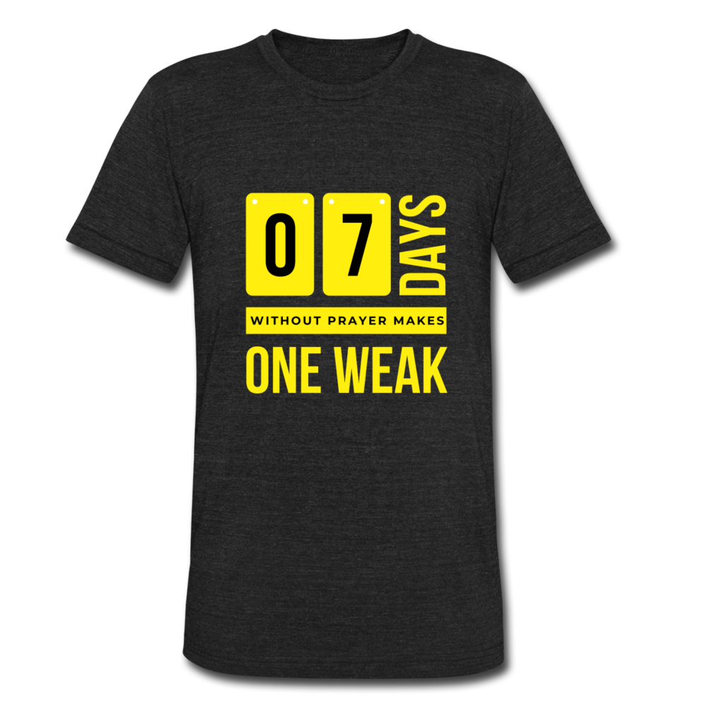 7 DAYS WITHOUT PRAYER MAKES ONE WEAK T-Shirt - Jesus Is Too Real (JITR)