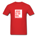 Jesus Is Too Real V3 Unisex T-Shirt - Jesus Is Too Real (JITR)